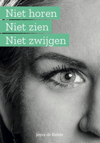 Niet horen niet zien niet zwijgen - Joyce De Ruyter-